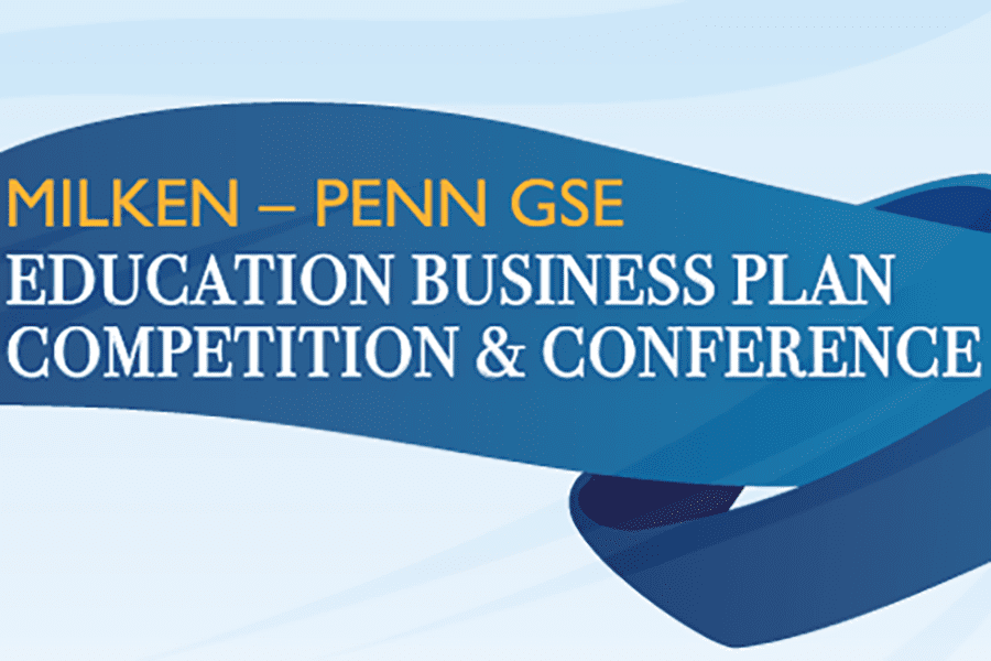 Milken-Penn GSE Education Business Plan Competition 2026 for Global Education Innovators Milken-Penn GSE Education Business Plan Competition 2026 for Global Education Innovators