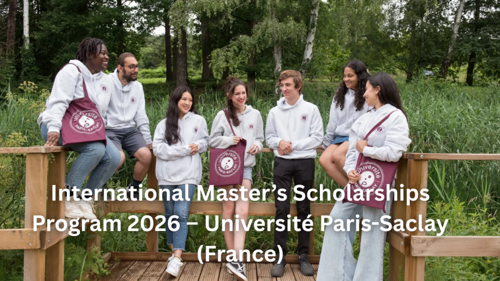 International Master’s Scholarships Program 2026 – Université Paris-Saclay (France) International Master’s Scholarships Program 2026 – Université Paris-Saclay (France)